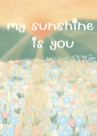 My sunshine is you