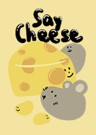 Say Cheese.
