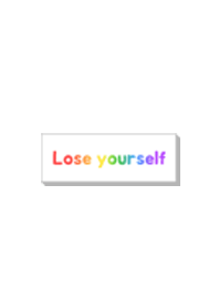 Good wording series : Lose yourself