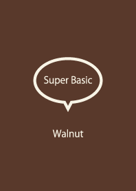 Super Basic Walnut