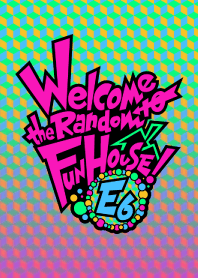 Welcome to the Random Fun House! -E6- JP