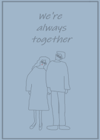 We're always together /dusty blue