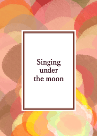 Singing under the moon 02