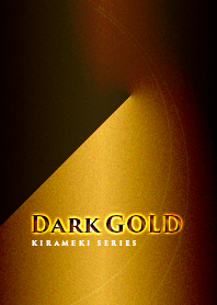 Dark GOLD -KIRAMEKI SERIES-