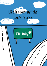 Life is short and the world is wide