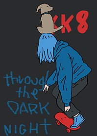 Through the dark night/STREETSKATER 006