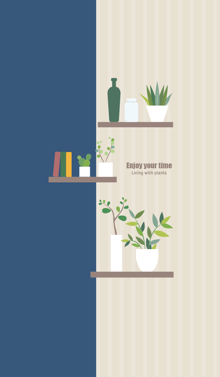 Enjoy your time <Living with plants>