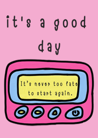 it's a good day .