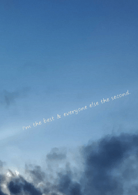 I'm the best & everyone else the second.