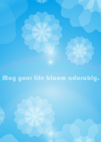 May your life bloom adorably. 3