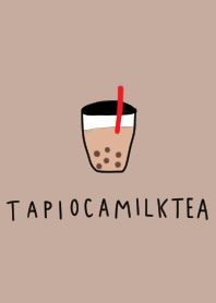 I love everyone Tapioca. Milk tea.