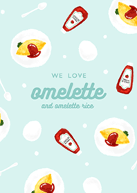 We love omelette!