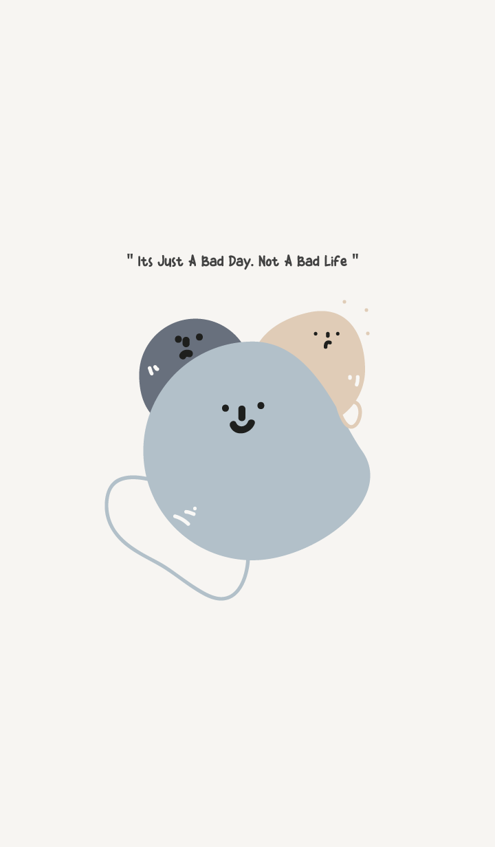 Its Just A Bad Day. Not A Bad Life