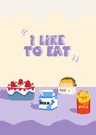 I LIKE TO EAT