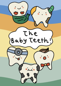 the baby teeth!