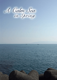 A Calm Sea in Spring-春の静かな海