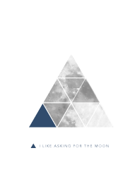 I LIKE ASKING FOR THE MOON