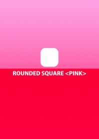 ROUNDED SQUARE <PINK>