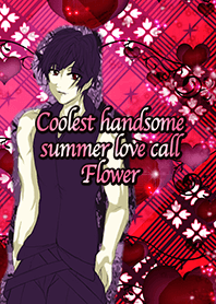 Coolest handsome summer love call Flower