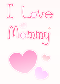 I Love Mommy 2 (Pink Ver.2)