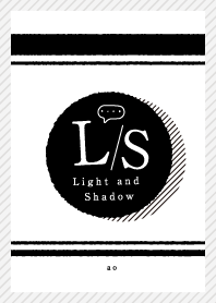 ヒカリ ト カゲ：Light and Shadow