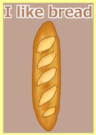I like bread.