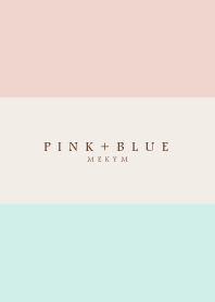 - PINK+BLUE -