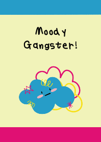 Moody Gangster!