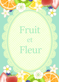 Fruit et Fleur　“フルーツと花”