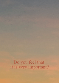 Do you feel that it is very important?
