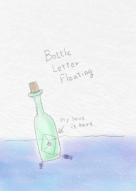 Bottle Letter Floating ~My love is here~