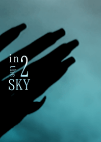 in 2 the SKY