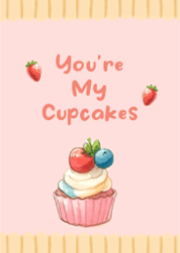 You are my lovely cupcake