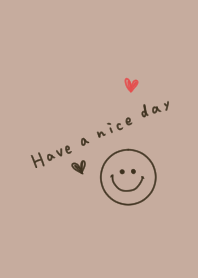 Have a nice day! Beige and smile.