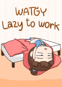 WATGY ขี้เกียจทำงาน e
