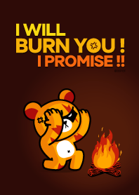 SERIOUS KUMA : I will burn you !