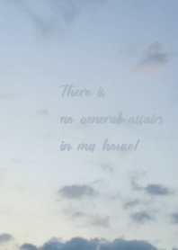 There is no general affairs in my house!