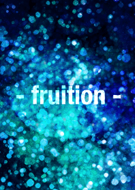 - fruition -