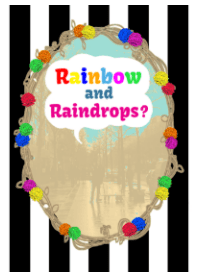 Rainbow and Raindrops？