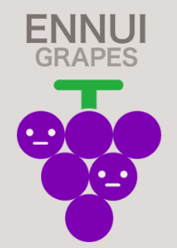 ENNUI GRAPES
