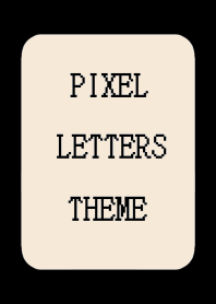PIXEL LETTERS THEME[BEIGE]-BLACK