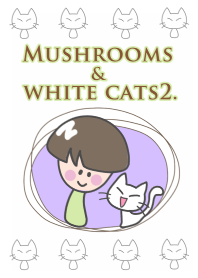Mushrooms and white cats2.