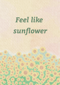 Feel like sunflower
