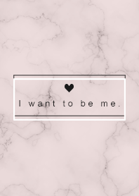 "I want to be me" Marble / pink gray