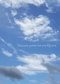 I became polite for one by one.