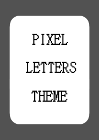 PIXEL LETTERS THEME-CHARCOAL GREY