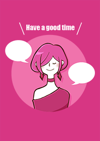 Have a good time -pink!-