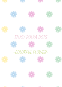 Enjoy polka dots -Colorful Flower-