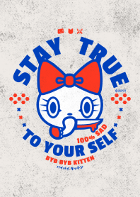 BYE BYE KITTEN : STAY TRUE