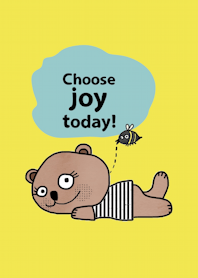Little Bear, choose joy today.